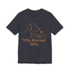 Who Rescued Who Dog T-Shirt
