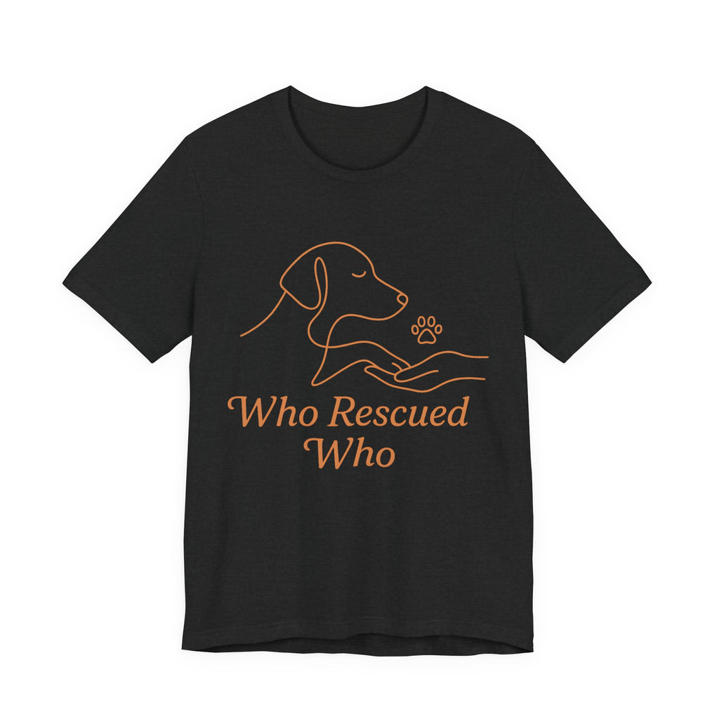 Who Rescued Who Dog T-Shirt