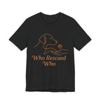 Who Rescued Who Dog T-Shirt