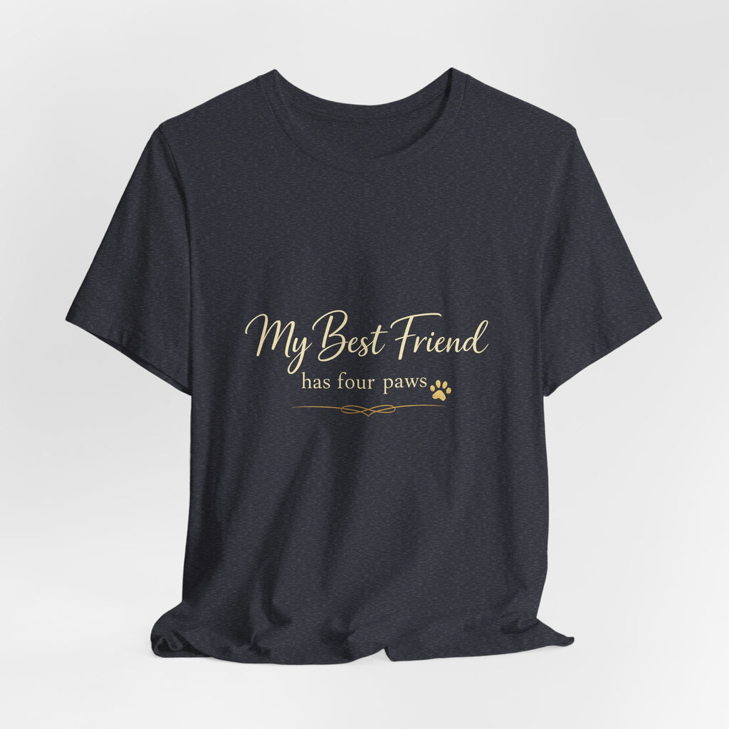 My Best Friend Has Four Paws Shirt — Dog Mom T-Shirt, Dog Lover Gift for Her