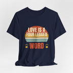 Love is a Four Legged Word Tee