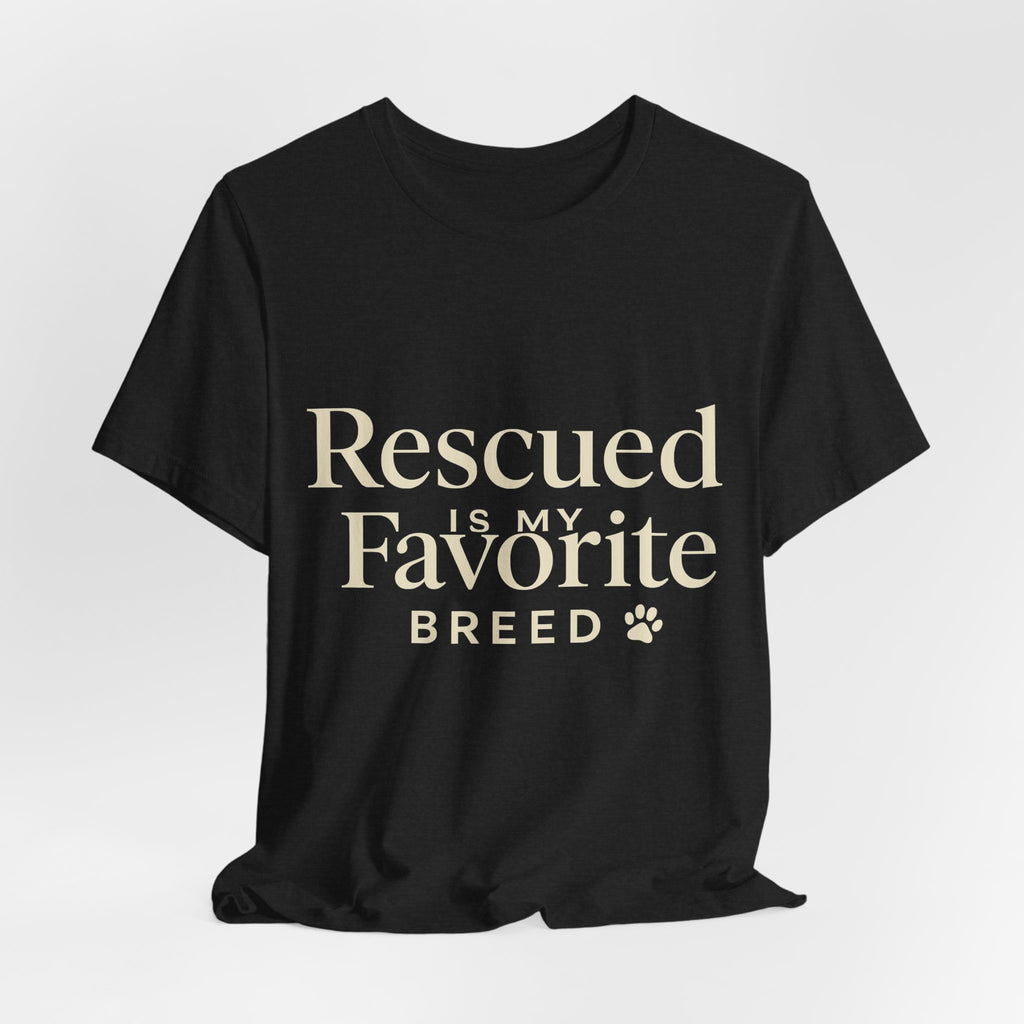 Rescued Is My Favorite Breed Tee