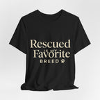 Rescued Is My Favorite Breed Tee