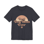 Best Dog Mom Ever Tee