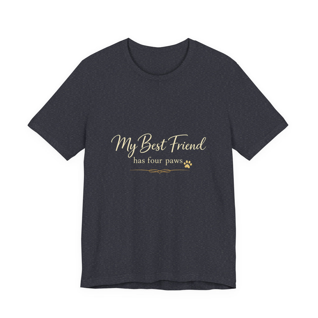My Best Friend Has Four Paws Shirt — Dog Mom T-Shirt, Dog Lover Gift for Her