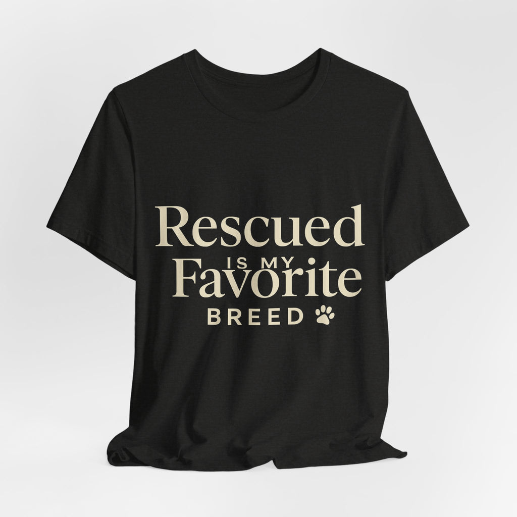 Rescued Is My Favorite Breed Tee