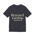 Rescued Is My Favorite Breed Tee