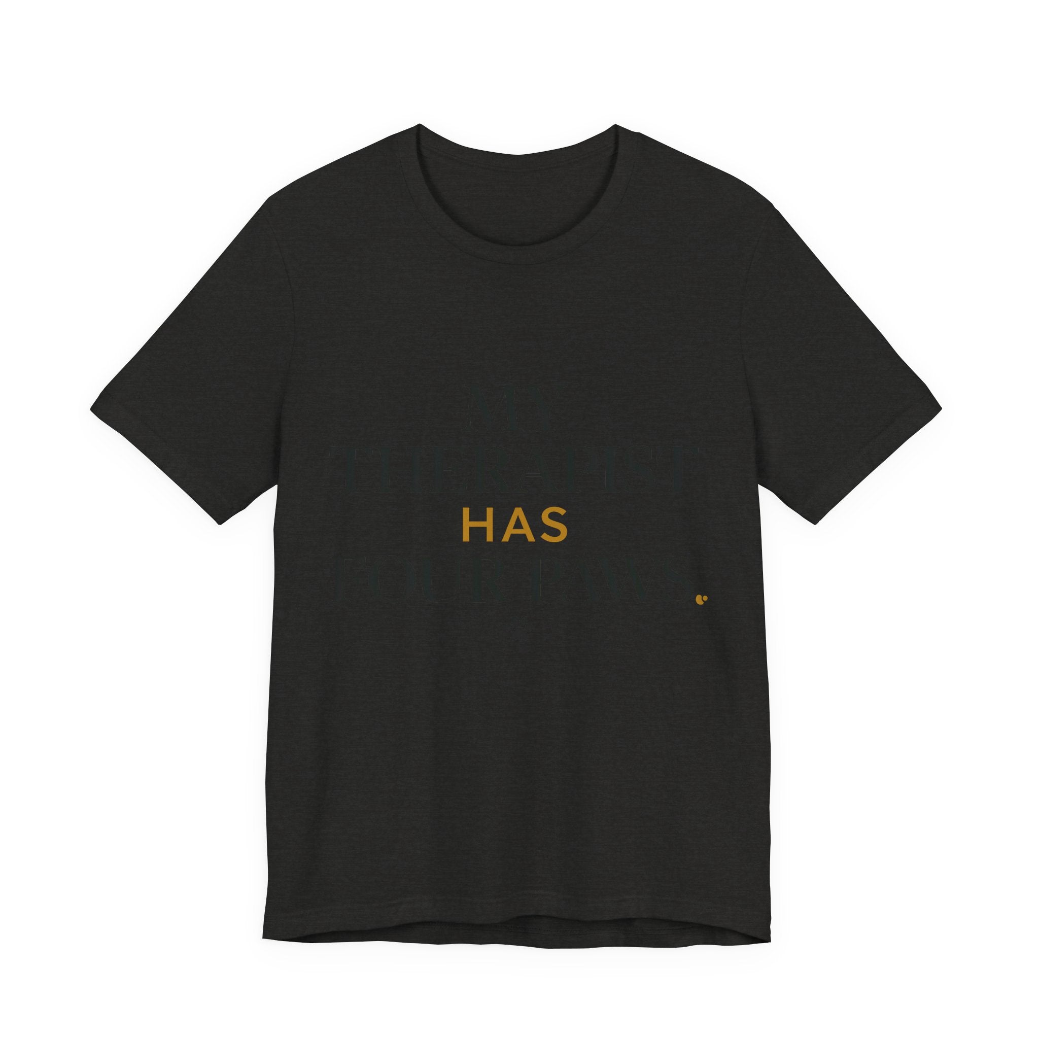 My Therapist Has Four Paws Tee