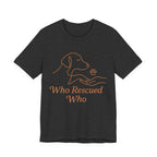 Who Rescued Who Dog T-Shirt