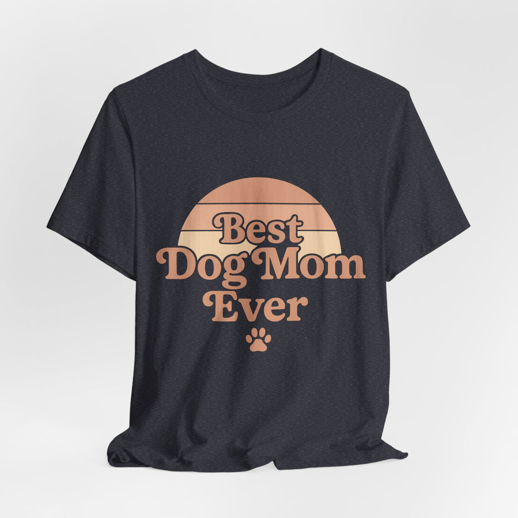 Best Dog Mom Ever Tee