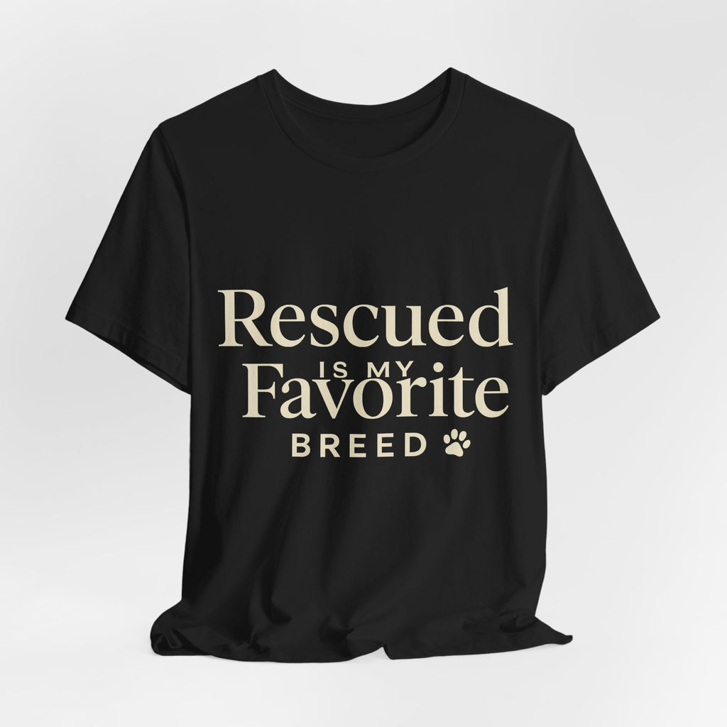 Rescued Is My Favorite Breed Tee